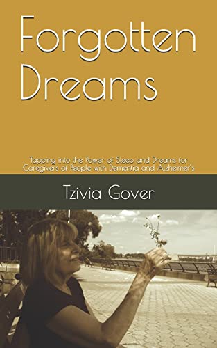 Stock image for Forgotten Dreams: Tapping into the Power of Sleep and Dreams for Caregivers of People with Dementia and Alzheimer?s (The Mindful Way to Sleep and Dreams) for sale by Lucky's Textbooks
