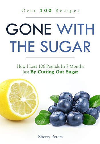 Beispielbild fr GONE WITH THE SUGAR: How I Lost 106 Pounds In 7 Months Just By Cutting Out Sugar zum Verkauf von Lucky's Textbooks