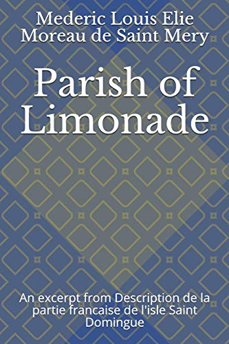 Stock image for Parish of Limonade: An excerpt from Description de la partie francaise de l'isle Saint Domingue for sale by Lucky's Textbooks