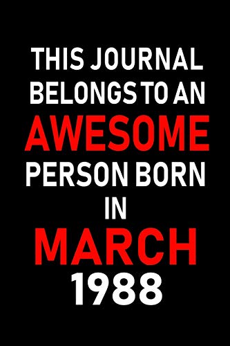 Stock image for This Journal belongs to an Awesome Person Born in March 1988: Blank Lined 6x9 Born in March with Birth year Journal/Notebooks as an Awesome Birthday Gifts For your family, friends, coworkers, bosses, colleagues and loved ones for sale by Revaluation Books