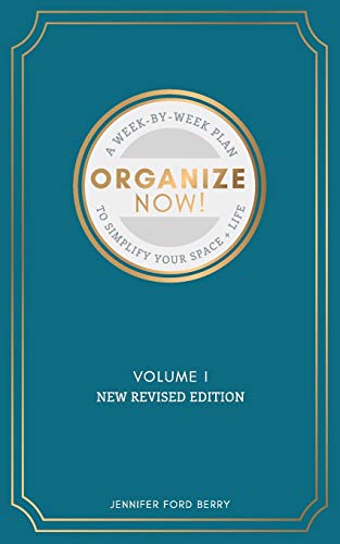 Stock image for Organize Now: A Week-by-Week Guide to Simplify Your Space and Your Life for sale by ThriftBooks-Dallas