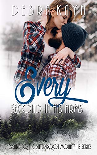 9781796675283: Every Second In His Arms: 3 (Escape To The Bitterroot Mountains)