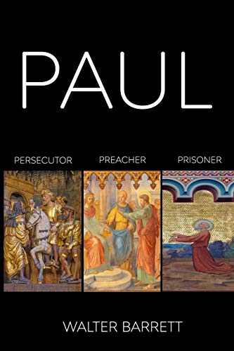 Imagen de archivo de PAUL: Persecutor, Preacher, Prisoner a la venta por Lucky's Textbooks