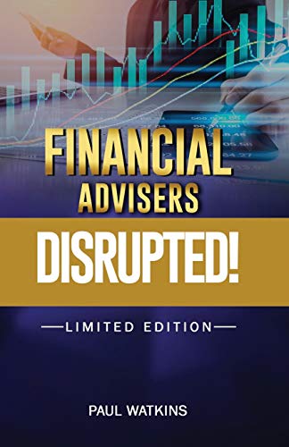 Stock image for Financial Advisers - Disrupted: Limited Edition for sale by ThriftBooks-Atlanta