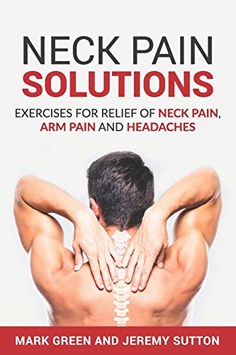 Imagen de archivo de Neck Pain Solutions: Exercises for Relief of Neck Pain, Arm Pain, and Headaches a la venta por ThriftBooks-Dallas