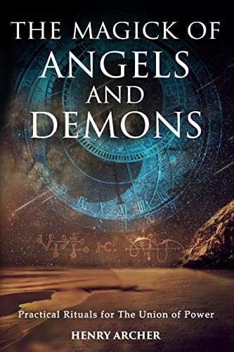 

The Magick of Angels and Demons: Practical Rituals for The Union of Power (The Power of Magick)