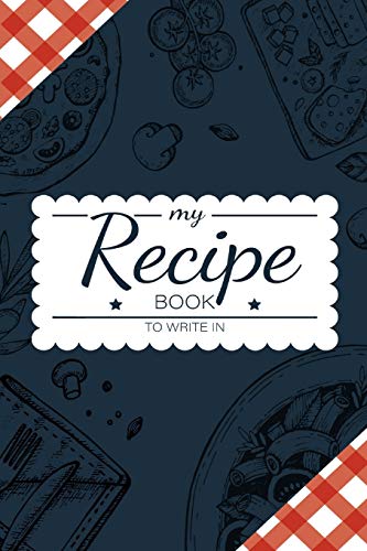 My Recipe Book To Write In: Make Your Own Cookbook - My Best Recipes And Blank  Recipe Book Journal For Personalized Recipes - Blank Recipe Journal And  Organizer For Recipes - ClevJournal: 9781796704686 - AbeBooks