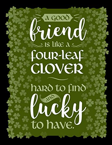Beispielbild fr A Good Friend is Like a Four-Leaf Clover Hard To Find and Lucky to Have: Blank Lined Journal Notebook, 108 Pages, Soft Matte Cover, 8.5 x 11 zum Verkauf von Revaluation Books