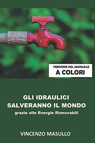 9781796712650: Gli idraulici salveranno il mondo: grazie alle energie rinnovabili