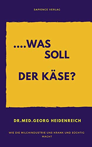 Stock image for .was soll der Kse!: Wie die Milchindustrie uns krank und schtig macht. (German Edition) for sale by Lucky's Textbooks