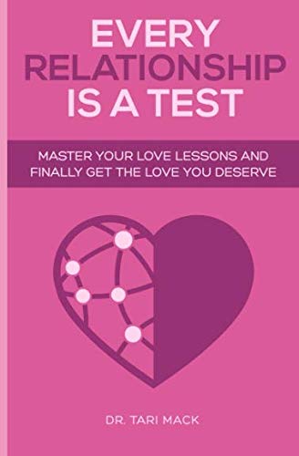9781796750072: Every Relationship Is A Test: Master Your Love Lessons and Finally Get The Love You Deserve