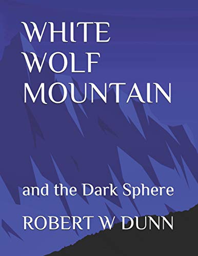 Stock image for WHITE WOLF MOUNTAIN: and the Dark Sphere for sale by Lucky's Textbooks