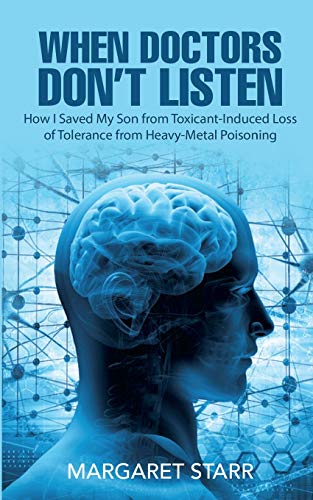 Stock image for When Doctors Don't Listen: How I Saved My Son from Toxicant Induced Loss of Tolerance from Heavy Metal Poisoning (TILT) for sale by Lucky's Textbooks