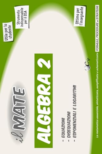 Beispielbild fr il MATE 32 - ALGEBRA 2: PROCEDURARIO di MATEMATICA - Formule e strategie per: Condizioni di Esistenza ,Equazioni e Disequazioni, Sistemi, Valore Assoluto, Irrazionali. zum Verkauf von Revaluation Books