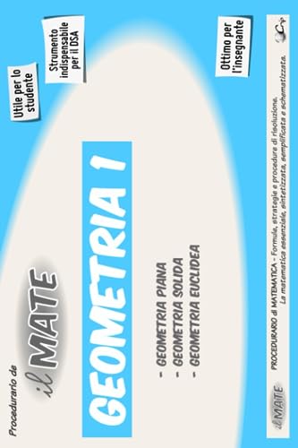 Beispielbild fr il MATE 41 - GEOMETRIA 1: PROCEDURARIO di GEOMETRIA- Formule e strategie per: Enti fondamentali, Angoli, Poligoni, Figure Piane e Solidi, dimostrazione Euclidea, Criteri, Parallelismo, Teoremi, Circonferenza. zum Verkauf von Revaluation Books