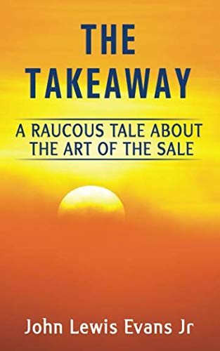 Imagen de archivo de The Takeaway: A Raucous Tale About the Art of the Sale a la venta por Goodwill of Colorado