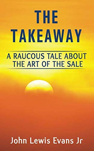 Stock image for The Takeaway: A Raucous Tale About the Art of the Sale for sale by Goodwill of Colorado