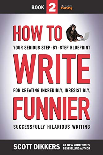 Beispielbild fr How to Write Funnier: Book Two of Your Serious Step-by-Step Blueprint for Creating Incredibly, Irresistibly, Successfully Hilarious Writing: 2 (How to Write Funny) zum Verkauf von AwesomeBooks