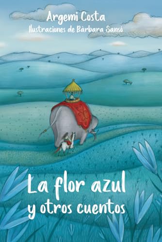 Beispielbild fr La flor azul y otros cuentos zum Verkauf von Revaluation Books