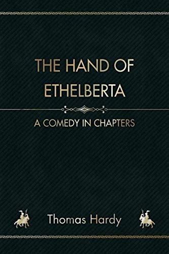 Stock image for The Hand of Ethelberta: A Comedy in Chapters for sale by Reuseabook