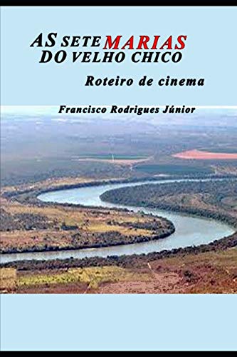 As Sete Do Velho Chico: Roteiro de Cinema (Paperback) - Francisco Rodrigues Junior