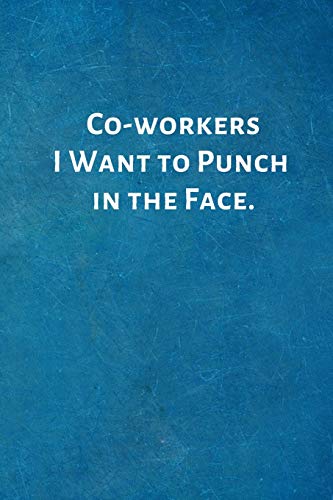 Imagen de archivo de Co-workers I Want to Punch in the Face.: Office Lined Blank Notebook Journal with a funny saying on the outside a la venta por SecondSale