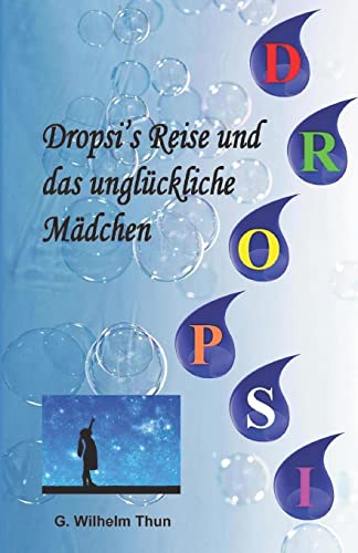 Beispielbild fr Dropsi's Reise und das unglckliche Mdchen: Eine Trne bringt das Glck zurck zum Verkauf von medimops