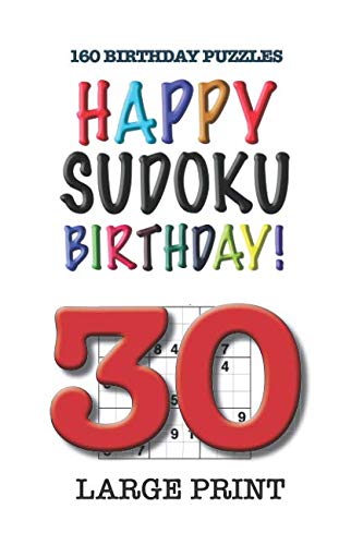 Stock image for Happy Sudoku Birthday - 30: 160 Large Print Sudoku Puzzles for sale by Revaluation Books