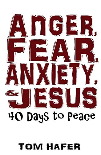 Beispielbild fr Anger, Fear, Anxiety & Jesus: 40 Days to Peace zum Verkauf von ThriftBooks-Atlanta