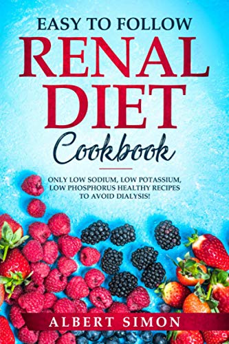 Beispielbild fr EASY TO FOLLOW RENAL DIET COOKBOOK: ONLY LOW SODIUM, LOW POTASSIUM, LOW PHOSPHORUS HEALTHY RECIPES TO AVOID DIALYSIS! zum Verkauf von HPB-Ruby