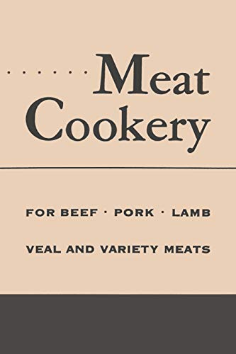 Imagen de archivo de Meat Cookery: Classic Recipes and Preparations for Beef, Pork, Lamb, Veal and Variety Meats a la venta por Lucky's Textbooks