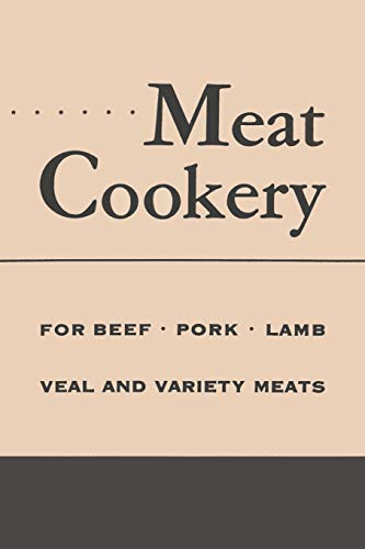 Stock image for Meat Cookery: Classic Recipes and Preparations for Beef, Pork, Lamb, Veal and Variety Meats for sale by Lucky's Textbooks