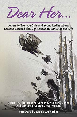 Stock image for Dear Her: Letters to Teenage Girls and Young Ladies About Lessons Learned Through Education, Athletics, and Life for sale by SecondSale