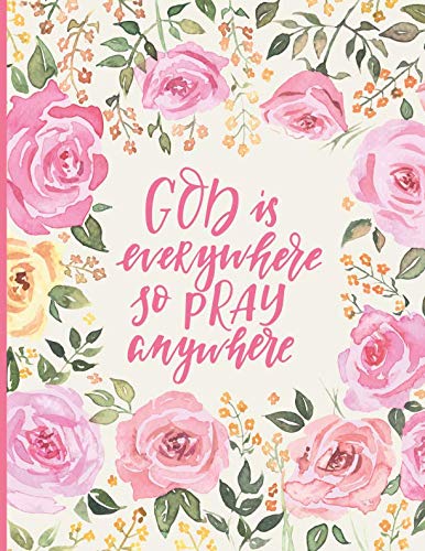 Imagen de archivo de God Is Everywhere So Pray Anywhere: Floral Notebook Composition Book Journal Large a la venta por Revaluation Books