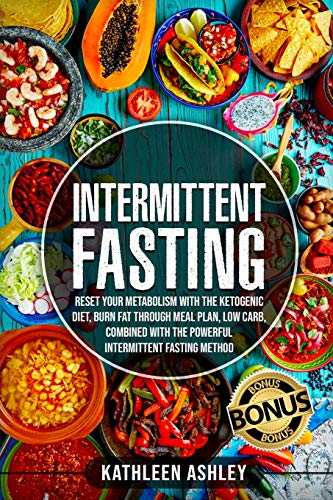 Imagen de archivo de Intermittent Fasting: Reset your Metabolism with The Ketogenic Diet, Burn Fat Through Meal Plan, Low Carb, Combined With The Powerful Intermittent Fasting Method a la venta por SecondSale