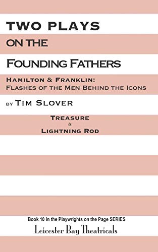 Imagen de archivo de Two Plays on the Founding Fathers: Hamilton & Franklin: Flashes of the Men Behind the Icons a la venta por THE SAINT BOOKSTORE