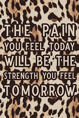 Imagen de archivo de the pain you feel today will be the strength you feel tomorrow: Personal Daily Food and Exercise Journal "Sleep, Activity, Water, Meal Tracker" for Weight Loss & New Habits/Goals - 90 day food and fitness journal, 6x9 with Tiger cover a la venta por Revaluation Books
