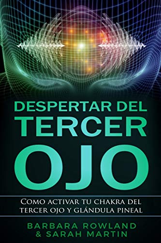 Stock image for Despertar del Tercer Ojo: Como activar tu chakra del tercer ojo y glndula pineal: Third Eye Awakening: How To Activate Your Third Eye Chakra and . / Spanish Book Version (Spanish Edition) for sale by Save With Sam