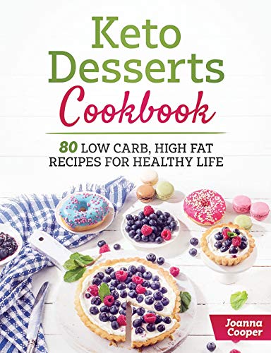 Stock image for Keto Desserts Cookbook: 80 Low Carb, High Fat Recipes for Healthy Life for sale by THE SAINT BOOKSTORE