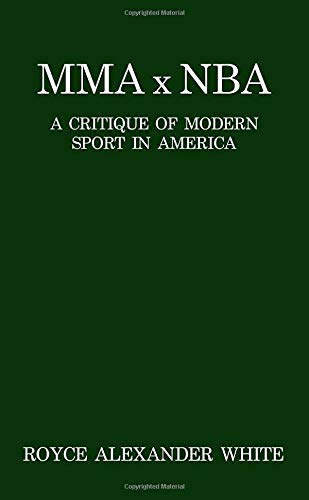 Imagen de archivo de MMA x NBA: A Critique of Modern Sport in America a la venta por SecondSale