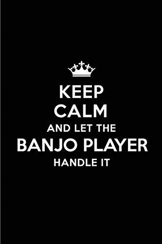 Beispielbild fr Keep Calm and Let the Banjo Player Handle It: Blank Lined 6x9 Banjo Player quote Journal/Notebooks as Gift for Birthday,Holidays,Anniversary,Thanks giving,Christmas,Graduation for your spouse,lover,partner,friend or coworker zum Verkauf von Revaluation Books