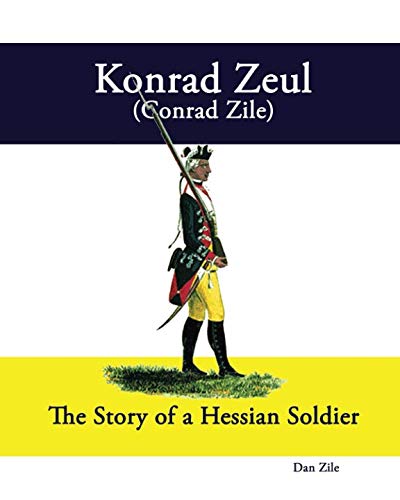 Stock image for Konrad Zeul (Conrad Zile): The Story of a Hessian Soldier for sale by Revaluation Books