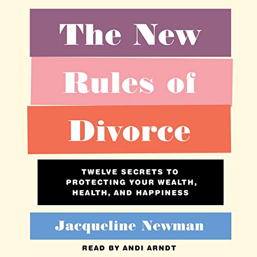 Stock image for The New Rules of Divorce: Twelve Secrets to Protecting Your Wealth, Health, and Happiness for sale by Buchpark
