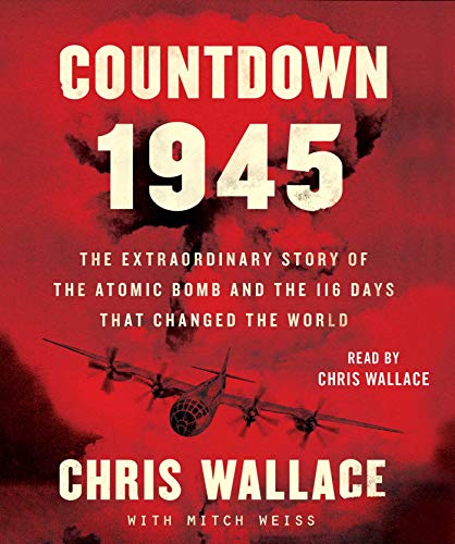 Imagen de archivo de Countdown 1945: The Extraordinary Story of the Atomic Bomb and the 116 Days That Changed the World a la venta por Revaluation Books