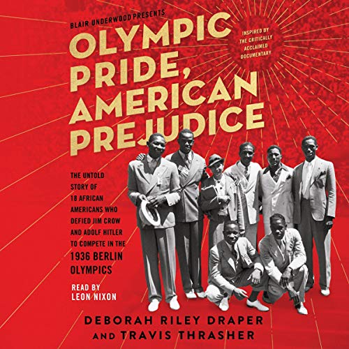 Stock image for Olympic Pride, American Prejudice: The Untold Story of 18 African Americans Who Defied Jim Crow and Adolf Hitler to Compete in the 1936 Berlin Olympics for sale by The Yard Sale Store