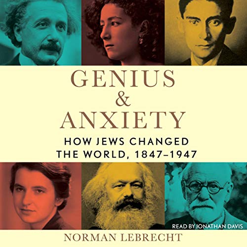 Imagen de archivo de Genius & Anxiety: How Jews Changed the World, 1847-1947 a la venta por Save With Sam