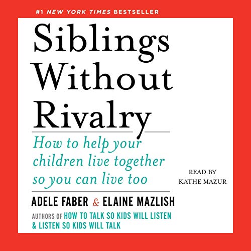 Imagen de archivo de Siblings Without Rivalry: How to Help Your Children Live Together So You Can Live Too a la venta por Save With Sam