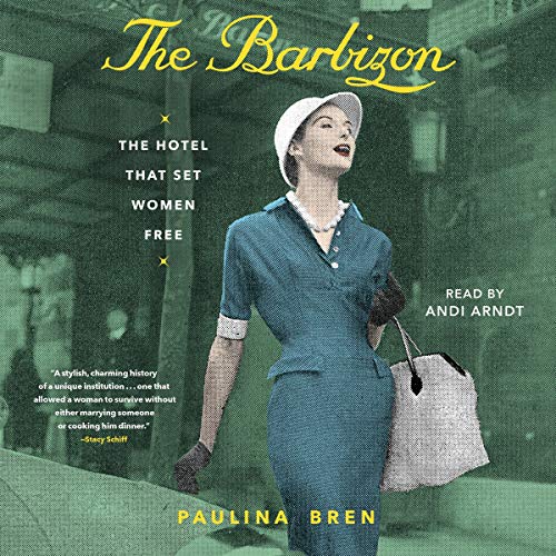 Imagen de archivo de The Barbizon: The Hotel That Set Women Free a la venta por SecondSale