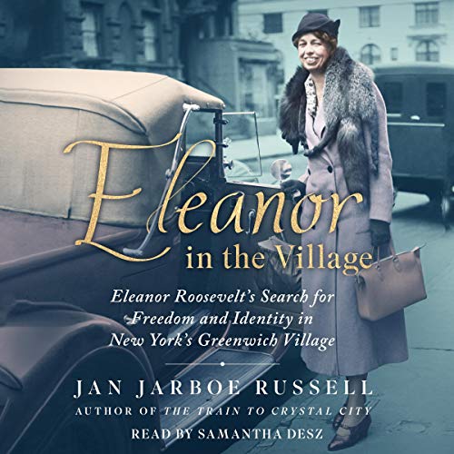 9781797120812: Eleanor in the Village: Eleanor Roosevelt's Search for Freedom and Identity in New York's Greenwich Village
