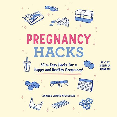 9781797121963: Pregnancy Hacks: 350+ Easy Hacks for a Happy and Healthy Pregnancy!